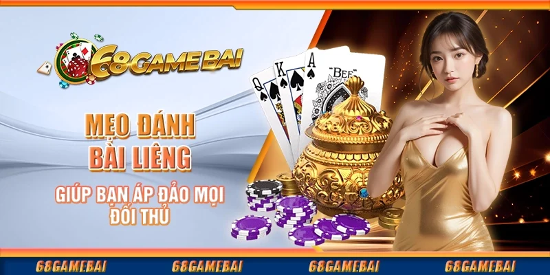 Mẹo Đánh Bài Liêng Giúp Bạn Áp Đảo Mọi Đối Thủ