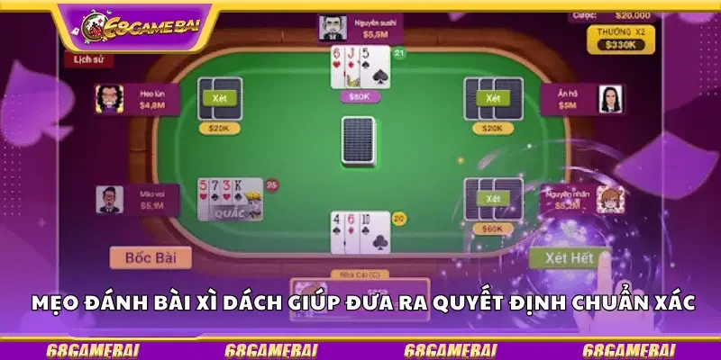 Mẹo đánh bài xì dách giúp đưa ra quyết định chuẩn xác